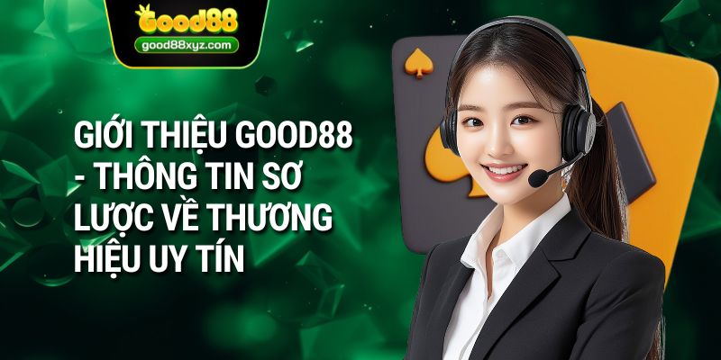Giới Thiệu GOOD88 - Sân Chơi Cá Cược Hàng Đầu Việt Nam - Spinora69