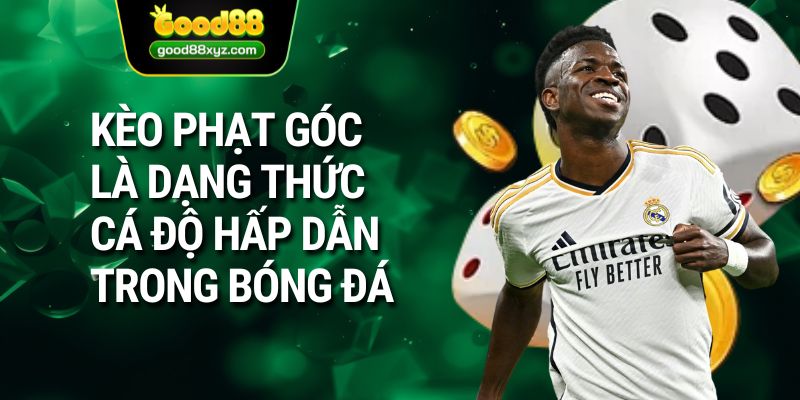 Kèo Phạt Góc - GOOD88 Chia Sẻ Kinh Nghiệm Chơi Cho Tân Binh - Spinora69