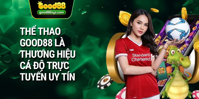 Thương Hiệu Thể Thao GOOD88 - Địa Chỉ Cá Độ Hấp Dẫn 2026 - Spinora69